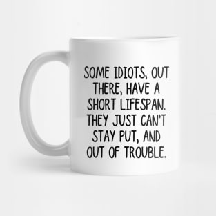 Told you so. You can't fix stupid! Mug